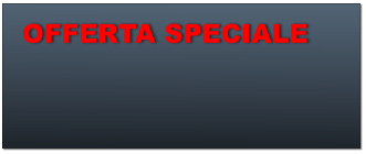 OFFERTA SPECIALE